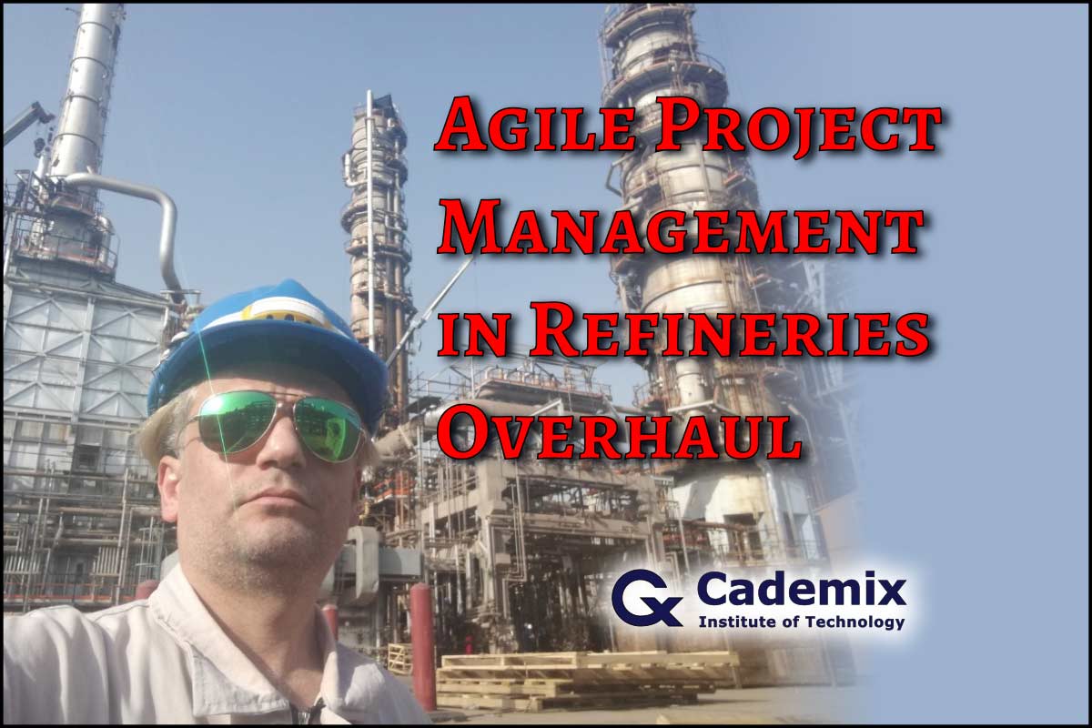 Agile project management in Refineries Overhaul Sohrab Askari Cademix Magazine Article