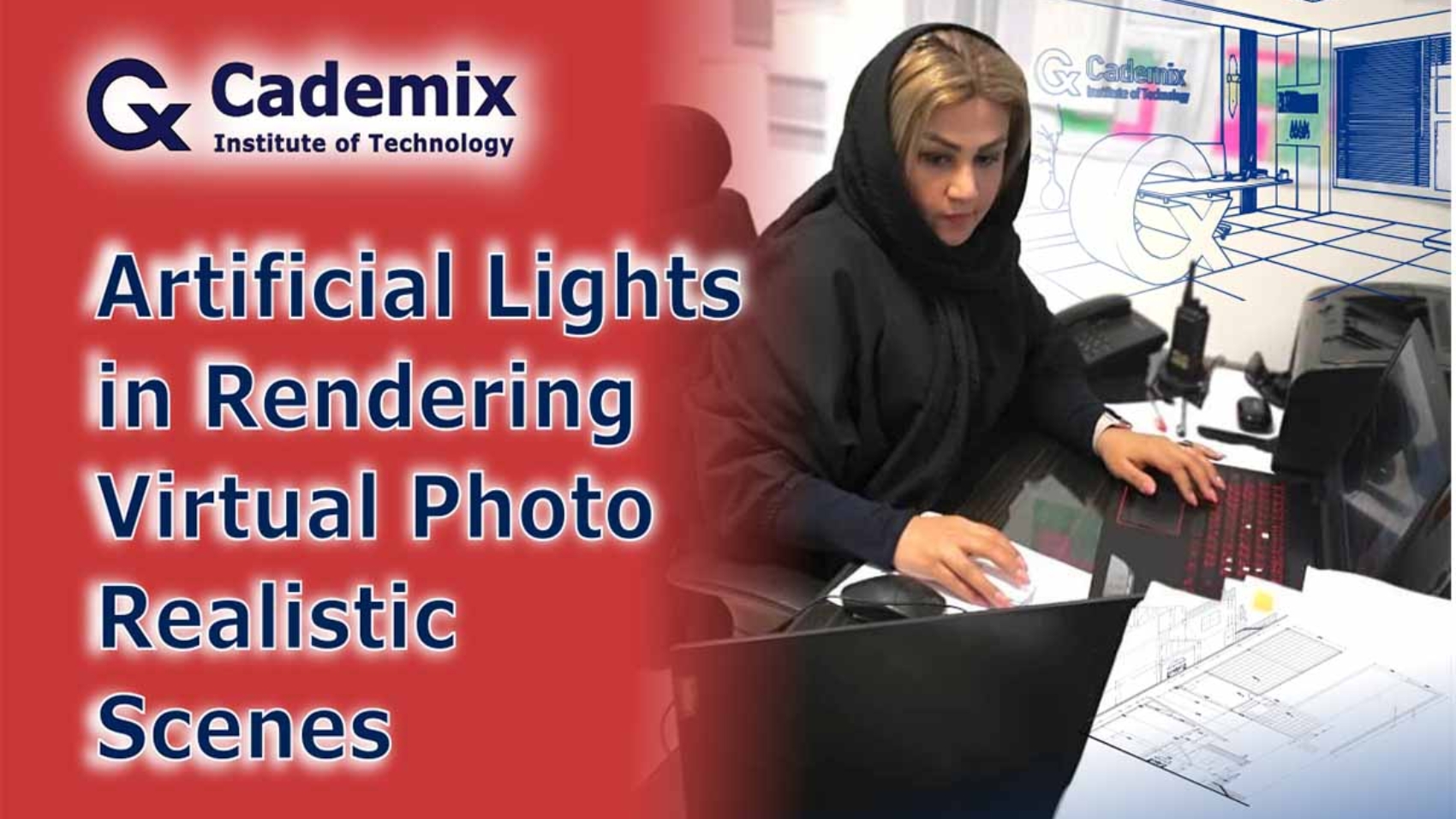 Artificial Light in Rendering of Virtual Scenes Shahrbanoo (Shohreh) Rajabi, Associate 3D Generalist and Interior Designer at Cademix Institute of Technology