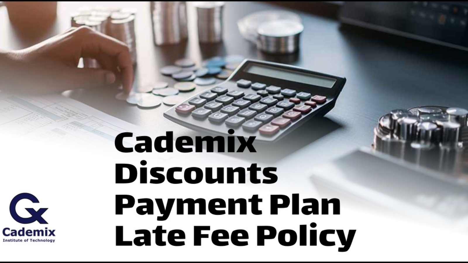 Cademix Payment Plan Discounts, Late Fee Policy