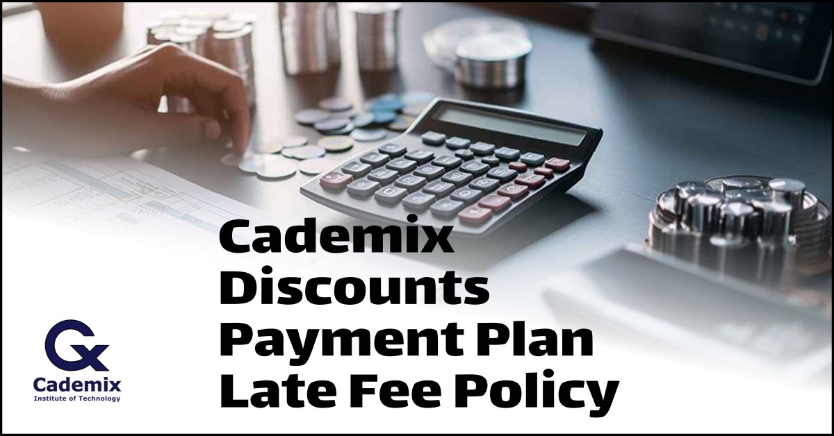 Cademix Payment Plan Discounts, Late Fee Policy