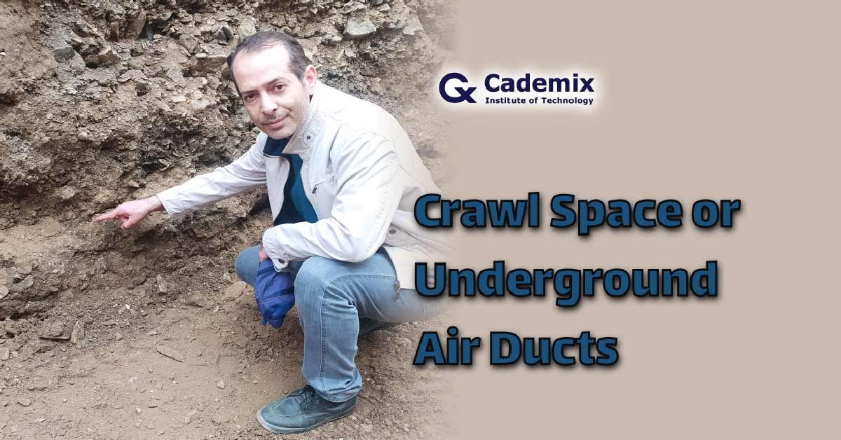 Mohammadreza-Beizaee-Crawl-Space-or-Underground-Air-Duct-soil engineering-Cademix-Magazine