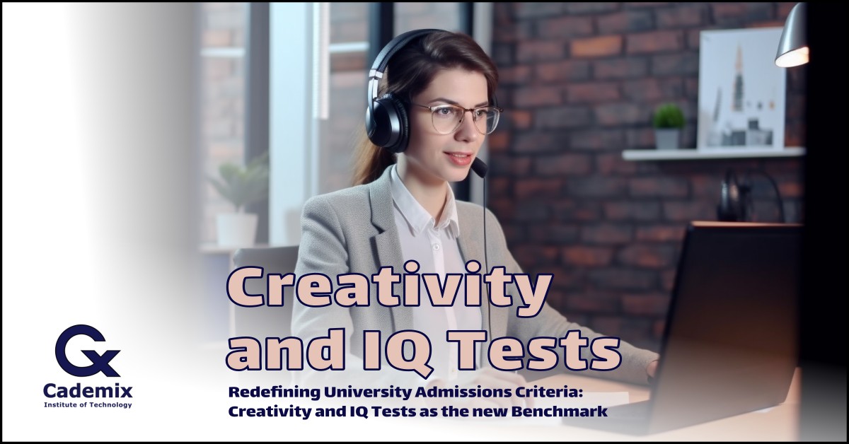 Redefining University Admissions Criteria: Creativity and IQ Tests as the New Benchmark Creativity and IQ Tests for University Admissions