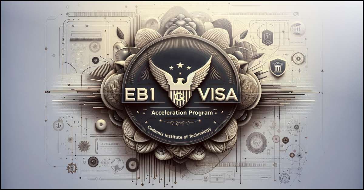 EB-1 Visa Acceleration Program - Cademix Institute of Technology