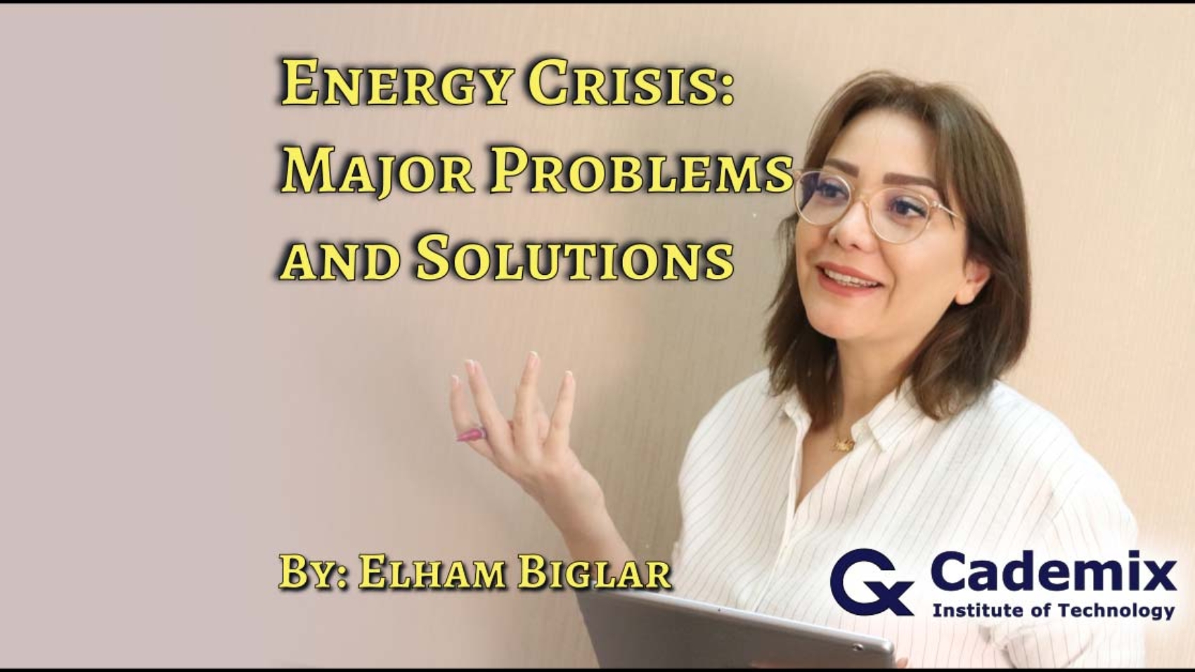 Elham Biglar Energy Crisis Major problems and solutions Cademix Magazine Article
