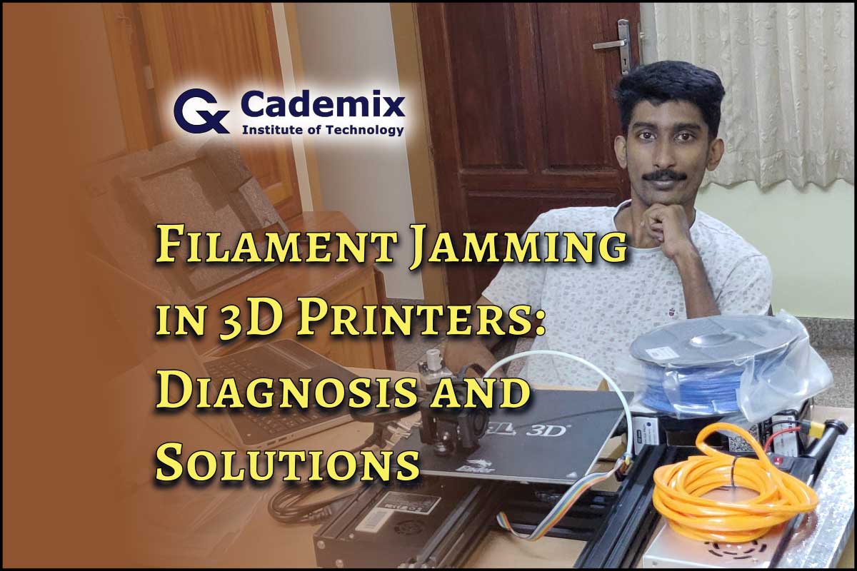 Filament jamming in 3D printers Nivin Anil Cademix Magazine Article