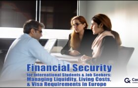 Financial Security for International Students and Job Seekers: Managing Liquidity, Living Costs, and Visa Requirements in Europe - Cademix Magazine