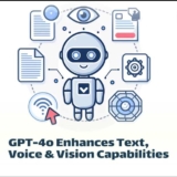 GPT-4o Enhances Text, Voice, and Vision Capabilities