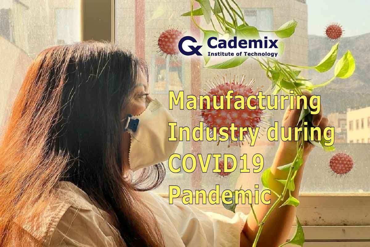 Manufacturing Industry during COVID19 Pandemic-Zarah Kamali-Cademix Magazine