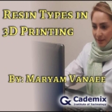 Resin 3D printing by Maryam Vanaee and Cademix magazine