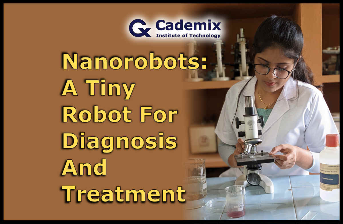 Nanorobots Rosemary Salin Cademix Magazine Article Tiny Robot