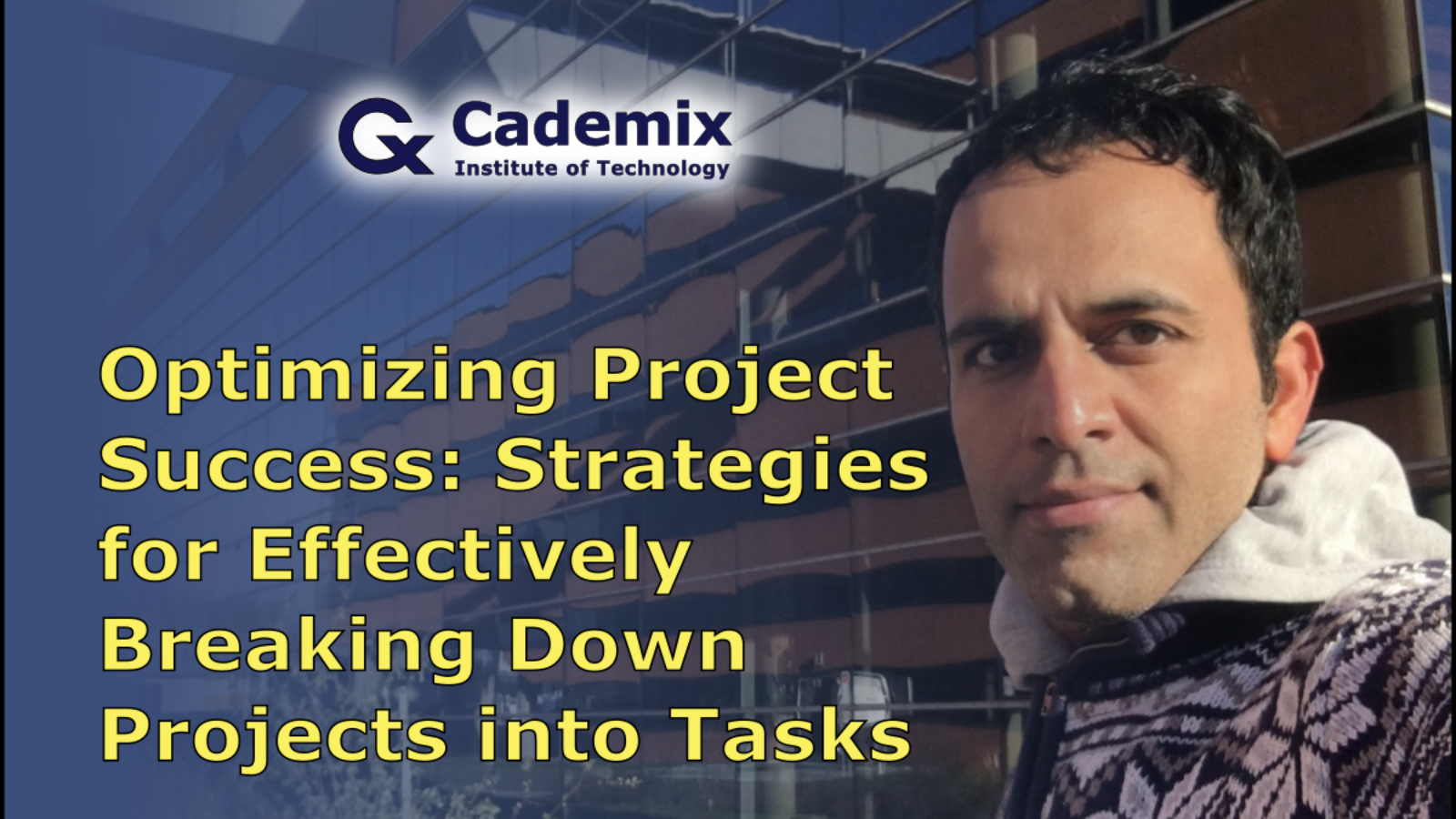 Optimizing Project Success Strategies for Effectively Breaking Down Projects into Tasks Ahmad Atash Afzon Cademix Magazine