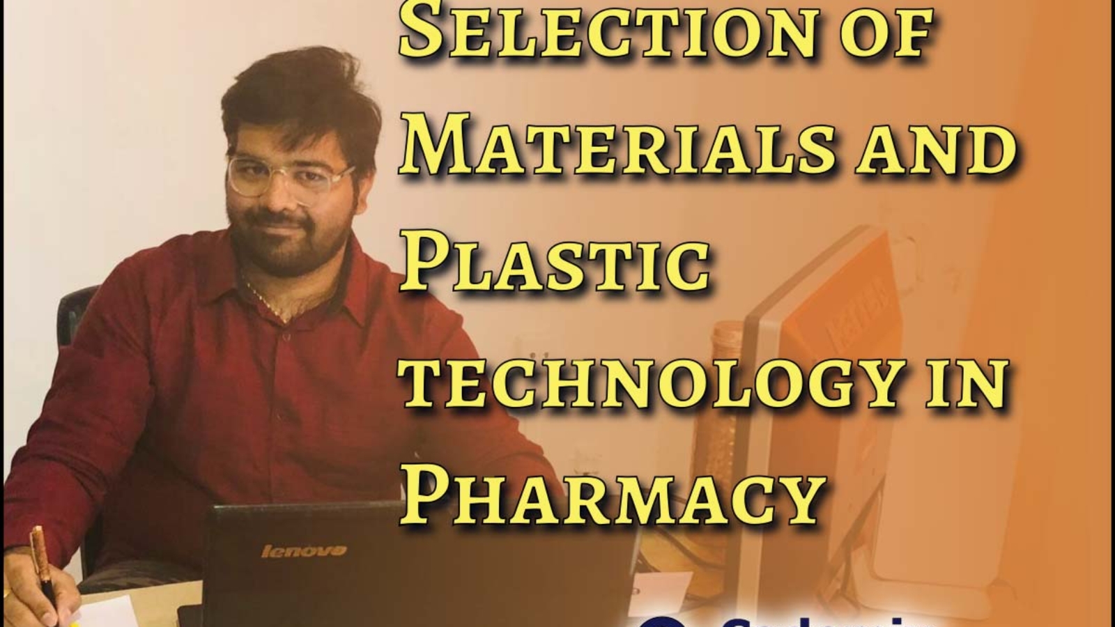 Selection of Materials and Plastic technology in Pharma Anatha Sairam Pasupulati, Cademix Institute of Technology Cademix Magazine