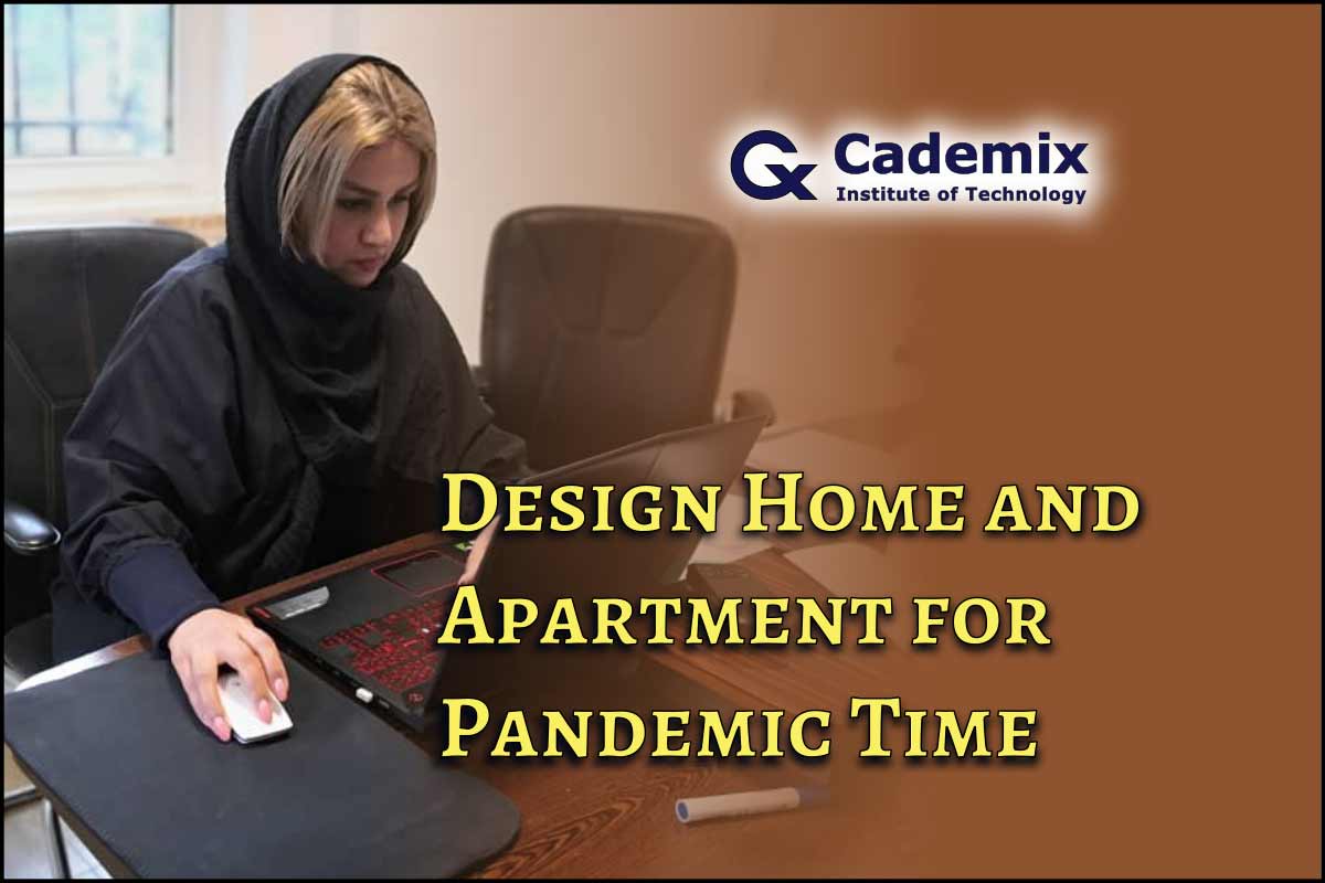 Design Home and Apartment for Pandemic Time, Shahrbanoo (Shohreh) Rajabi, Associate 3D Generalist and Interior Designer at Cademix Institute of Technology Article Magazine