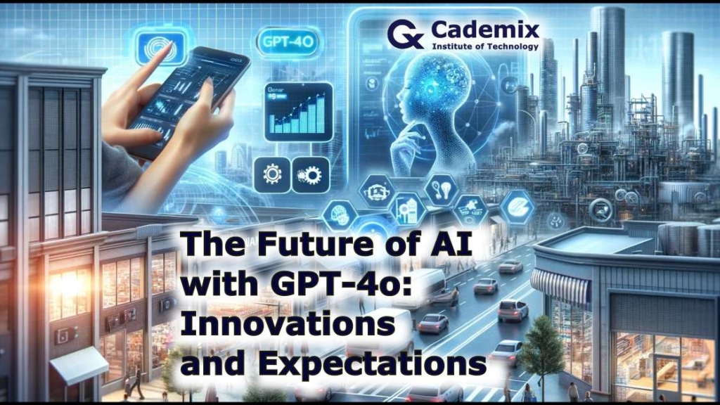 The Future of AI with GPT-4o: Innovations and Expectations | Cademix ...