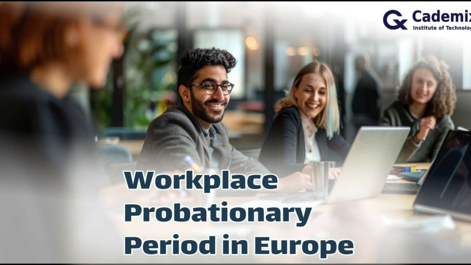 Workplace Probationary Period in Europe, Probezeit in EU Article Cademix Magazine with 2024 Updates for International Jobseekers