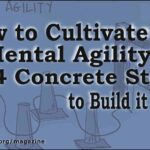 How to Cultivate Mental Agility? 4 Concrete Steps to Build it