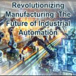 Revolutionizing Manufacturing The Future of Industrial Automation,By Author Alireza Alidadi