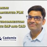 Siemens Teamcenter PLM and Interconnection with SAP and CAD Anil Kumar Cademix Magazine Article